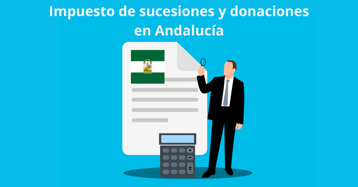 Impuesto de sucesiones y donaciones en Andalucía 2024