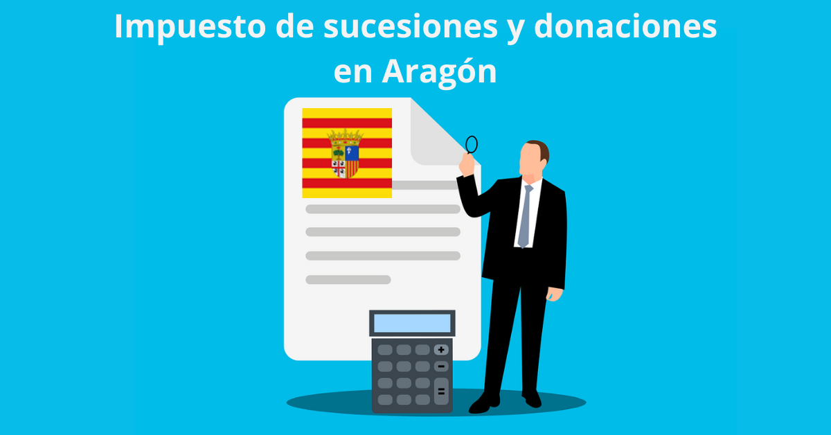 Impuesto de sucesiones y donaciones en Aragón 2024