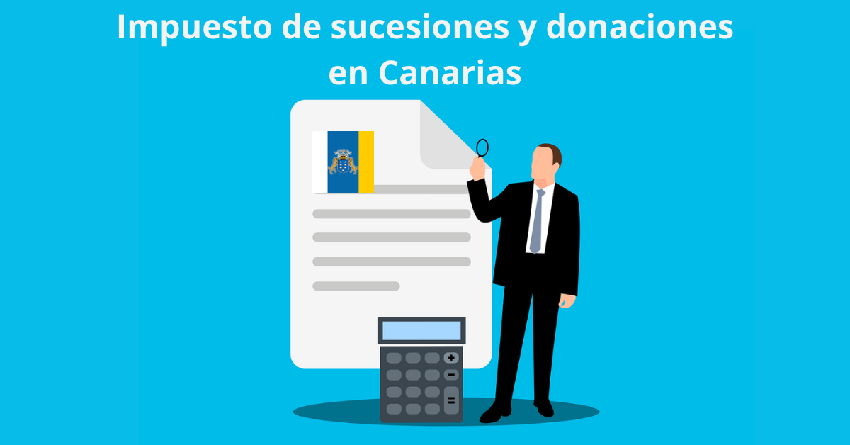 Impuesto de sucesiones y donaciones en Canarias