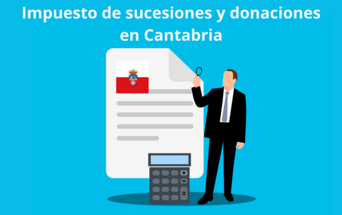 Impuesto de sucesiones y donaciones en Cantabria