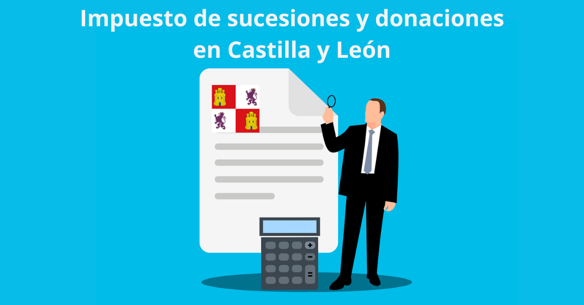 Impuesto de sucesiones y donaciones en Castilla y León